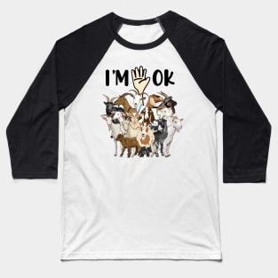 Full Of Goats I'm OK Baseball T-Shirt